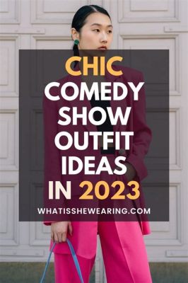 What to Wear to a Comedy Show for Women: Fashionable and Comfortable Attire for the Perfect Comedic Experience